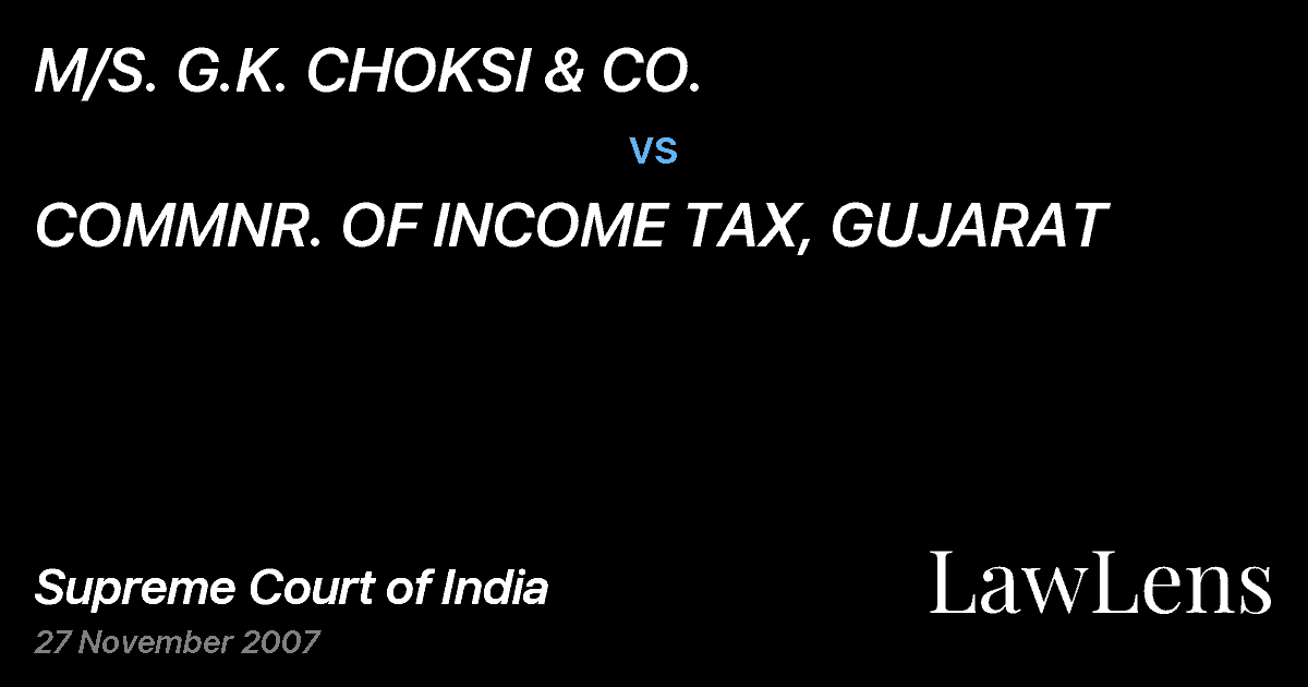 Preview image for M/S. G.K. CHOKSI & CO. vs. COMMNR. OF INCOME TAX, GUJARAT