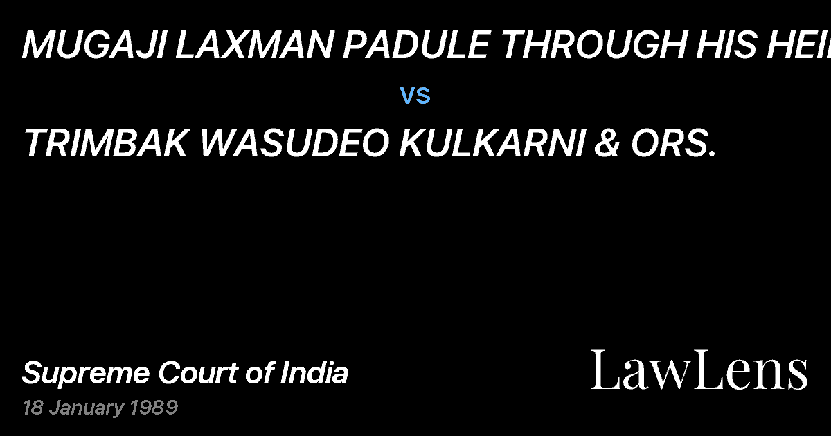 Preview image for MUGAJI LAXMAN PADULE THROUGH HIS HEIRS vs. TRIMBAK WASUDEO KULKARNI & ORS.