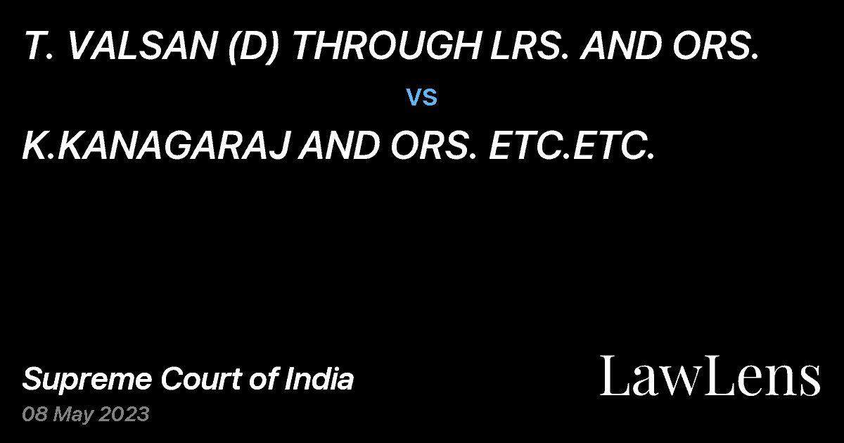 Preview image for T. VALSAN (D) THROUGH LRS. AND ORS. vs. K.KANAGARAJ AND ORS. ETC.ETC.