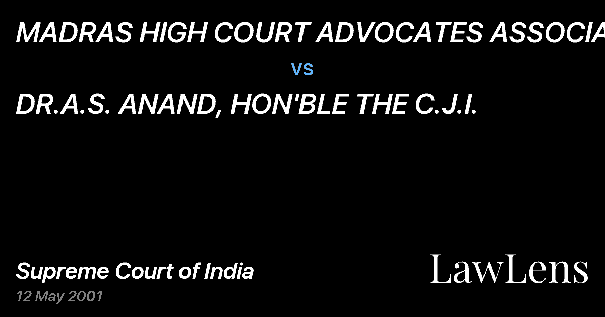 Preview image for MADRAS HIGH COURT ADVOCATES ASSOCIATION vs. DR.A.S. ANAND, HON'BLE THE C.J.I.