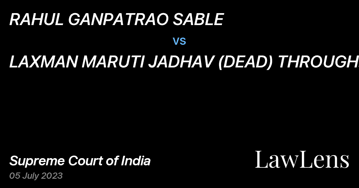 Preview image for RAHUL GANPATRAO SABLE vs. LAXMAN MARUTI JADHAV (DEAD) THROUGH ITS LRS