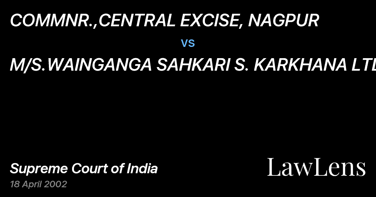 Preview image for COMMNR.,CENTRAL EXCISE, NAGPUR vs. M/S.WAINGANGA SAHKARI S. KARKHANA LTD.
