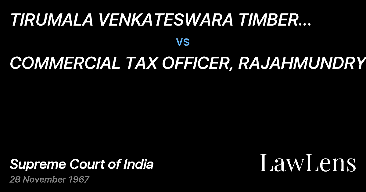 Preview image for TIRUMALA VENKATESWARA TIMBER ANDBAMBOO FIRM vs. COMMERCIAL TAX OFFICER, RAJAHMUNDRY