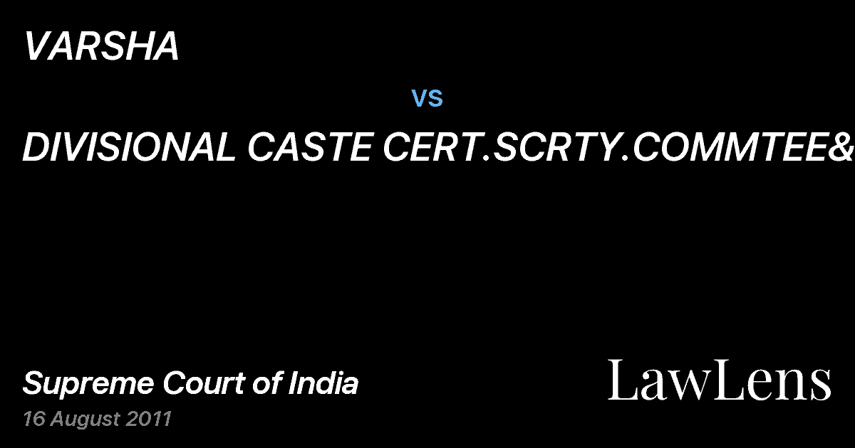 Preview image for VARSHA vs. DIVISIONAL CASTE CERT.SCRTY.COMMTEE&ORS.
