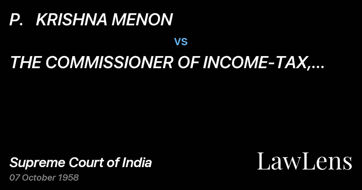 Preview image for P.   KRISHNA MENON vs. THE  COMMISSIONER OF INCOME-TAX,  MYSORE,  TRAVANCORE-COCH