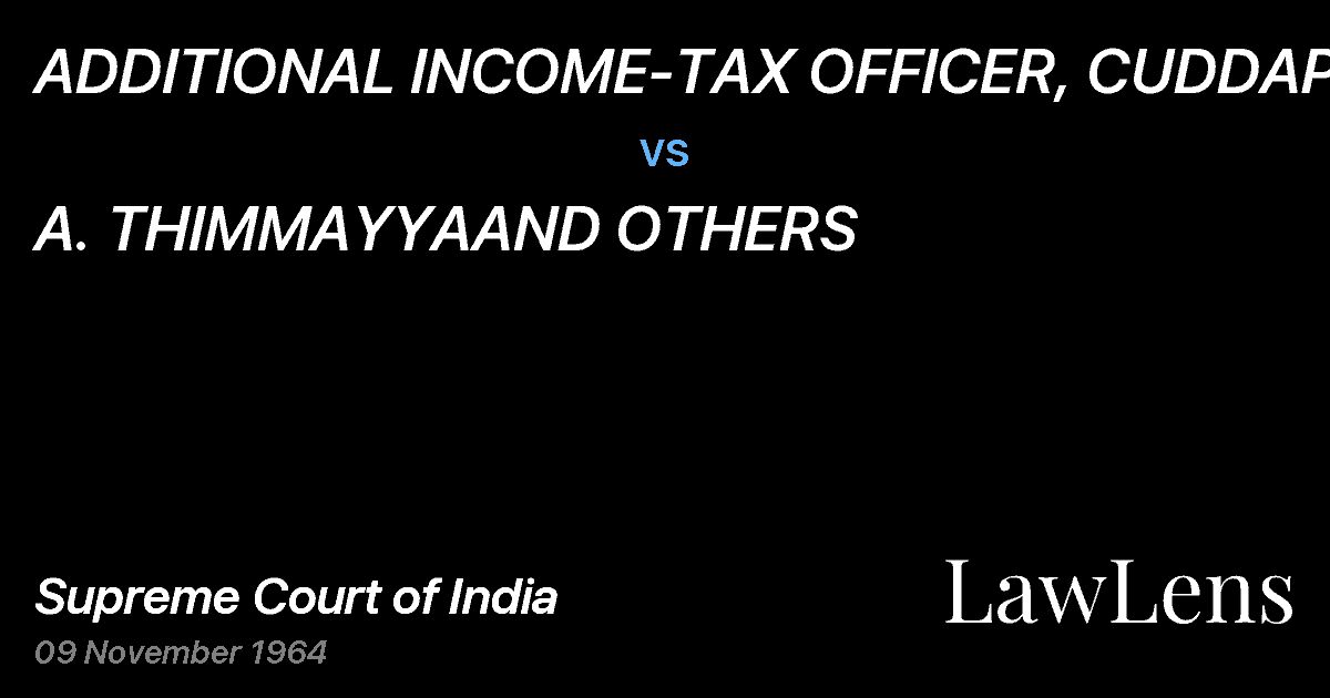 Preview image for ADDITIONAL INCOME-TAX OFFICER, CUDDAPAH vs. A. THIMMAYYAAND OTHERS