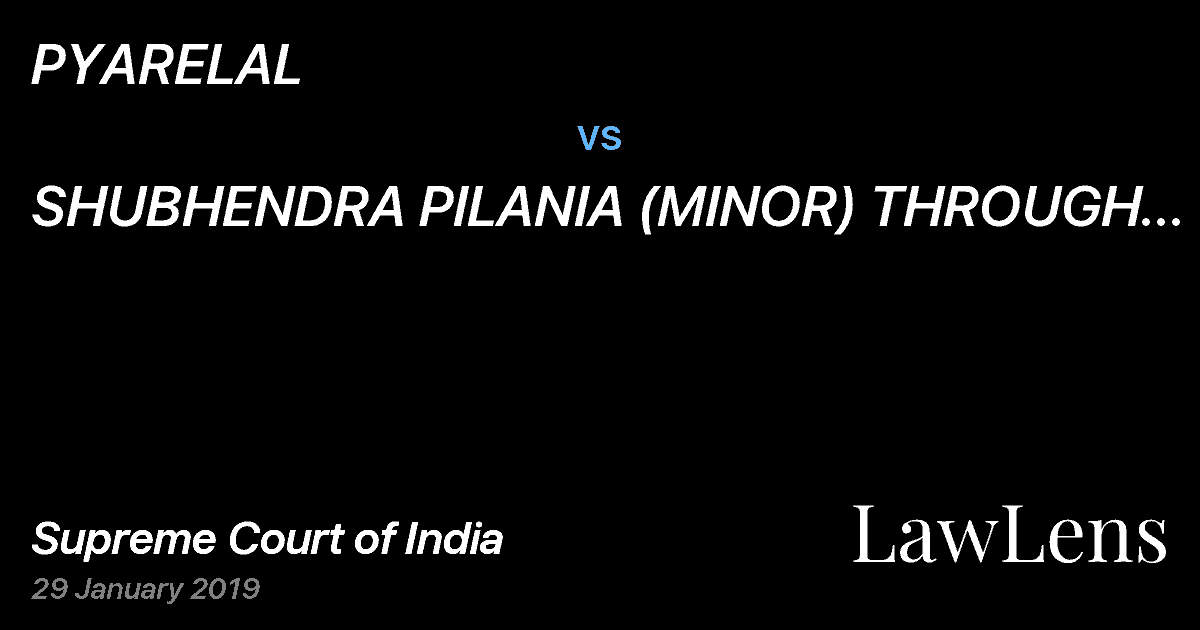 Preview image for PYARELAL vs. SHUBHENDRA PILANIA (MINOR) THROUGH NATURAL GUARDIAN (FATHER) SHRI PRADEEP KUMAR PILANIA