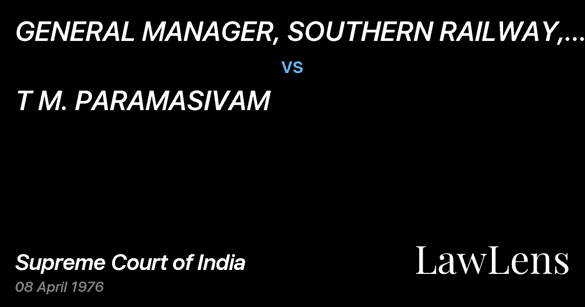 Preview image for GENERAL MANAGER, SOUTHERN RAILWAY, MADRAS vs. T M. PARAMASIVAM