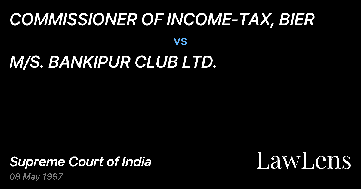 Preview image for COMMISSIONER OF INCOME-TAX, BIER vs. M/S. BANKIPUR CLUB LTD.