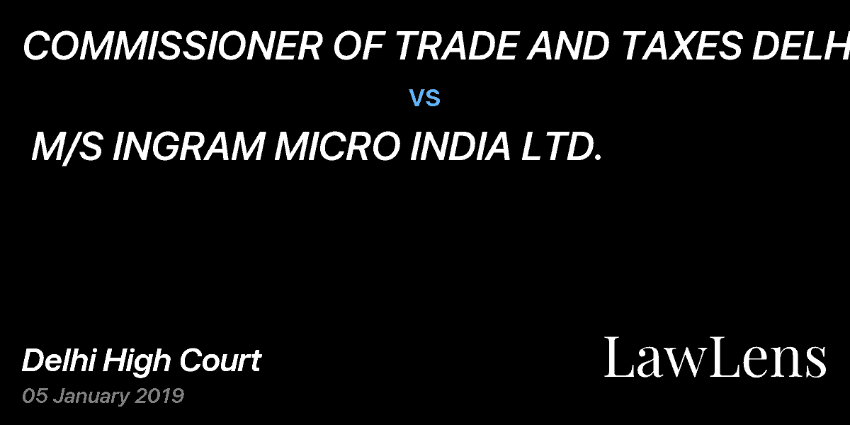 Preview image for COMMISSIONER OF TRADE AND TAXES DELHI  vs.  M/S INGRAM MICRO INDIA LTD.