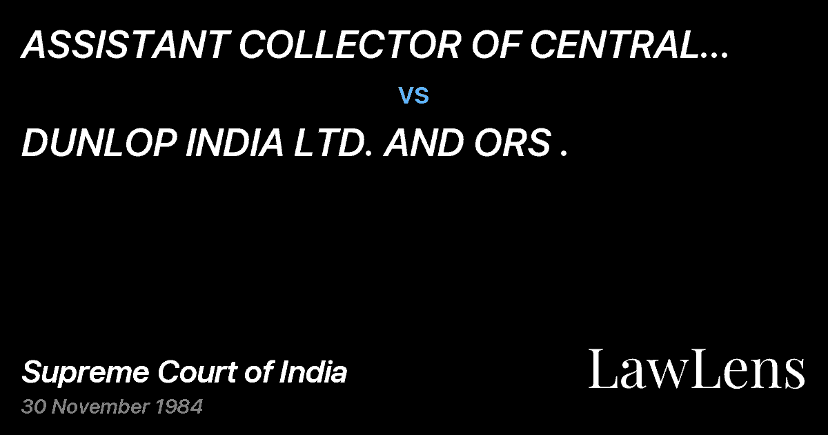 Preview image for ASSISTANT COLLECTOR OF CENTRAL EXCISE CHANDAN NAGAR, WEST B vs. DUNLOP INDIA LTD. AND ORS .