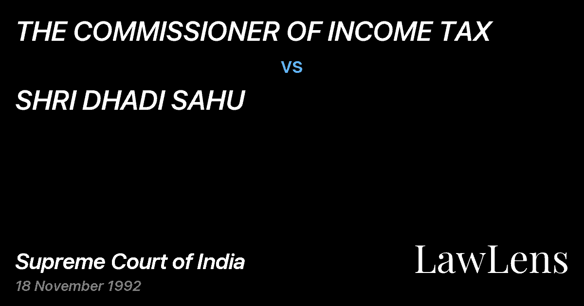 Preview image for THE COMMISSIONER OF INCOME TAX vs. SHRI DHADI SAHU