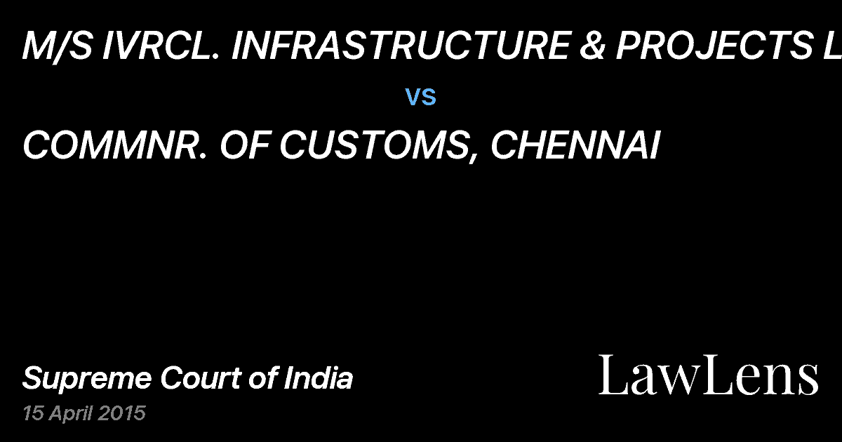 Preview image for M/S IVRCL. INFRASTRUCTURE & PROJECTS LTD vs. COMMNR. OF CUSTOMS, CHENNAI