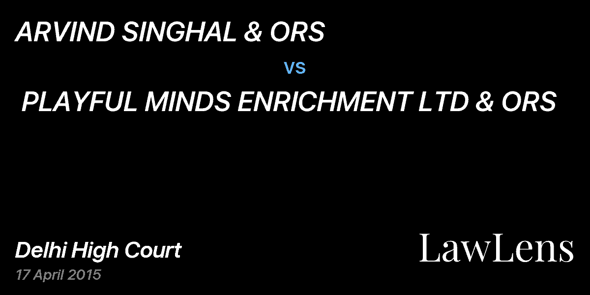 Preview image for ARVIND SINGHAL & ORS  vs.  PLAYFUL MINDS ENRICHMENT LTD & ORS