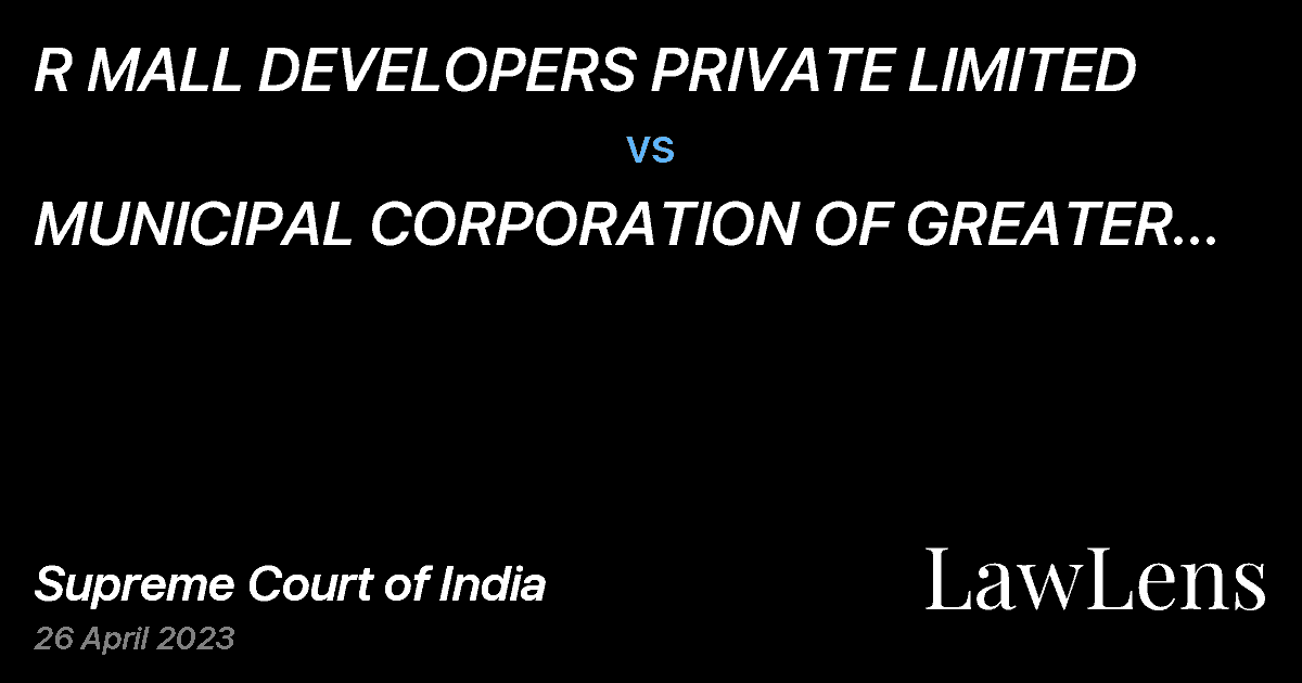 Preview image for R MALL DEVELOPERS PRIVATE LIMITED vs. MUNICIPAL CORPORATION OF GREATER MUMBAI THROUGH ITS LEGAL DEPARTMENT