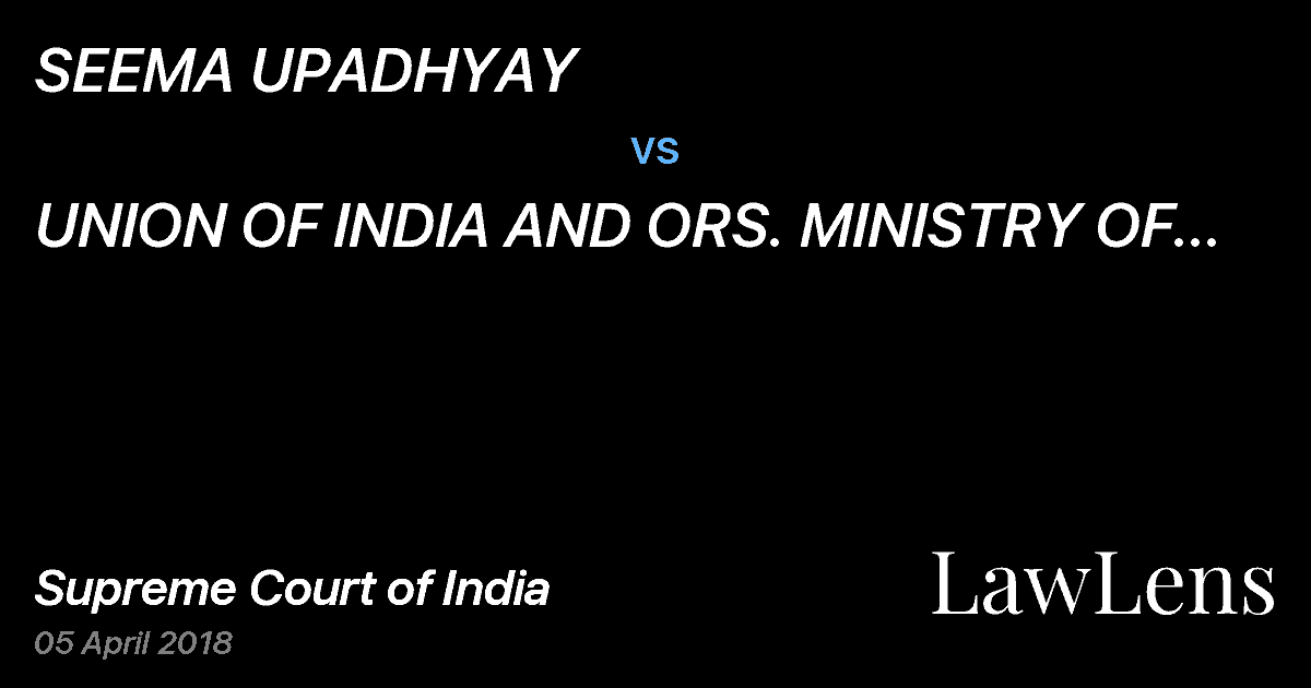 Preview image for SEEMA UPADHYAY vs. UNION OF INDIA AND ORS. MINISTRY OF PETROLEUM AND NATURAL GAS