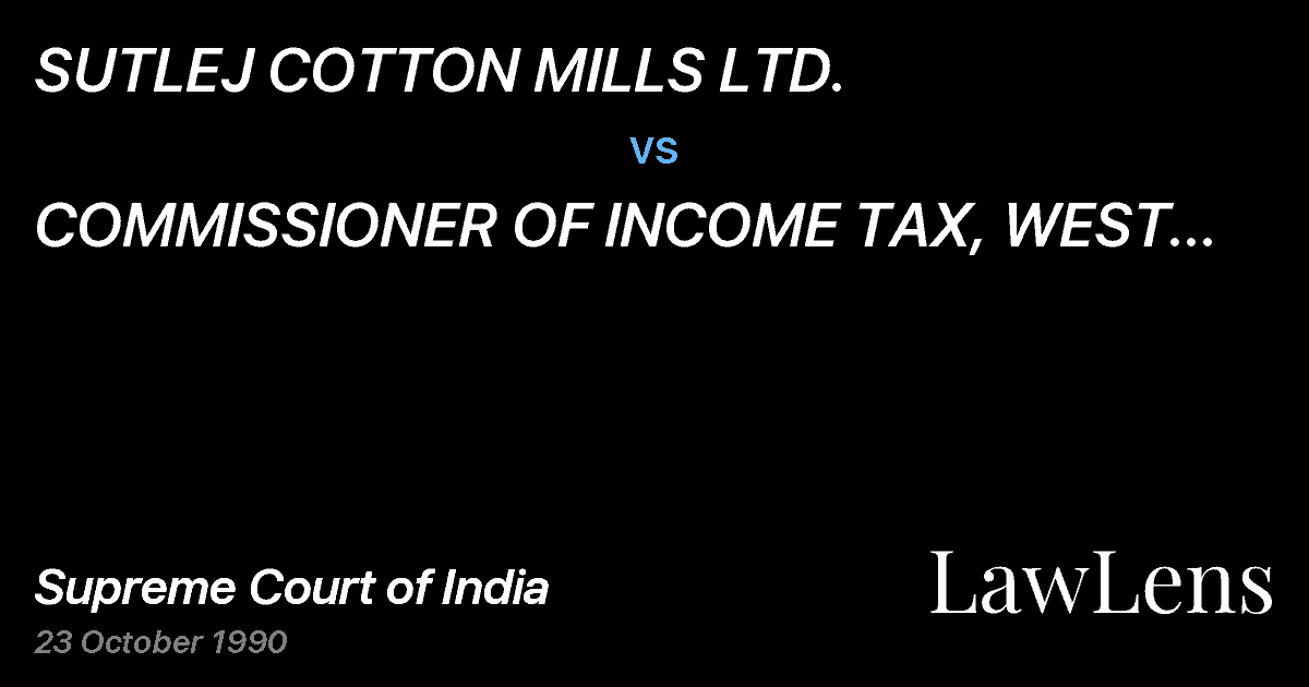 Preview image for SUTLEJ COTTON MILLS LTD. vs. COMMISSIONER OF INCOME TAX, WEST BENGAL III,CALCUTTA
