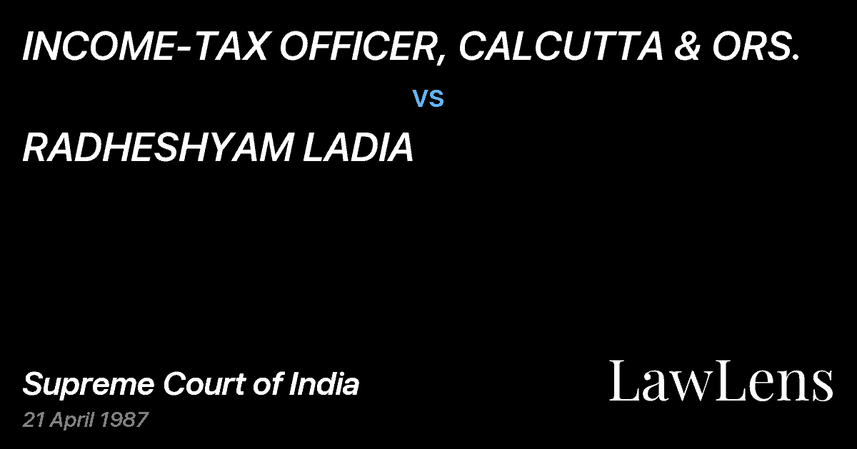Preview image for INCOME-TAX OFFICER, CALCUTTA & ORS. vs. RADHESHYAM LADIA