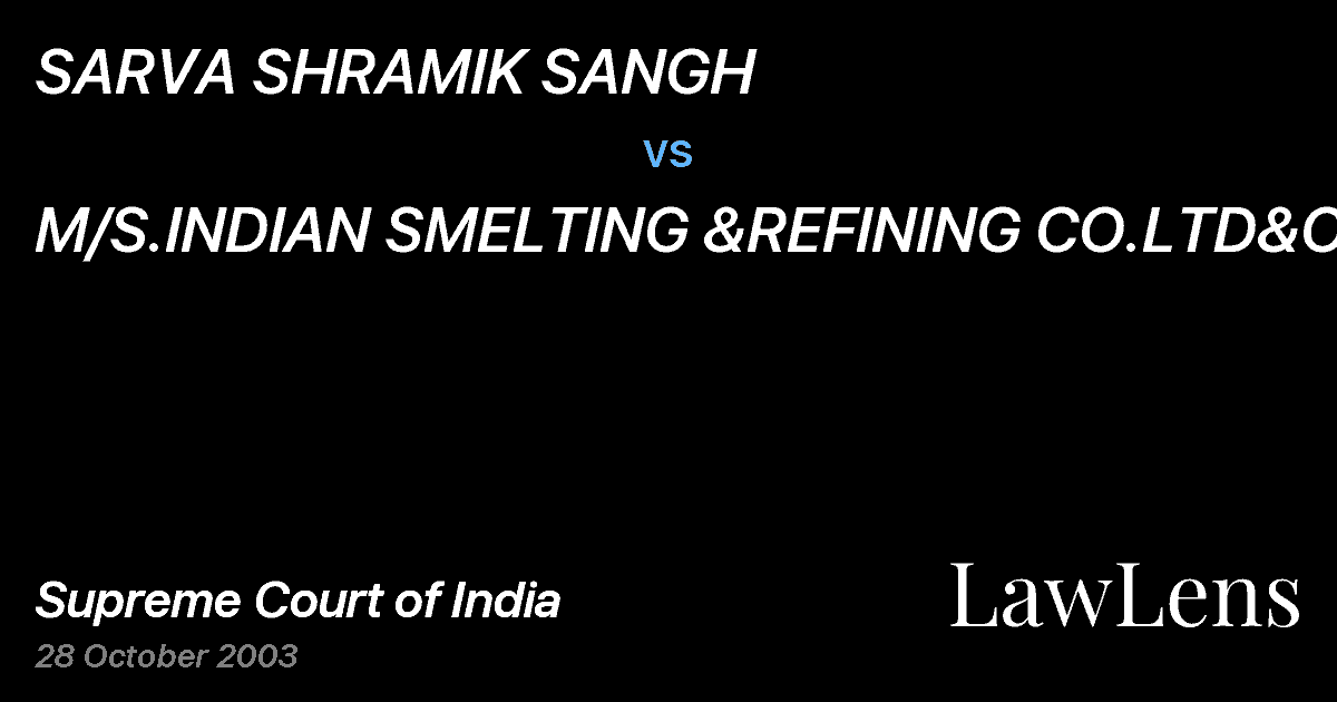 Preview image for SARVA SHRAMIK SANGH vs. M/S.INDIAN SMELTING &REFINING CO.LTD&ORS