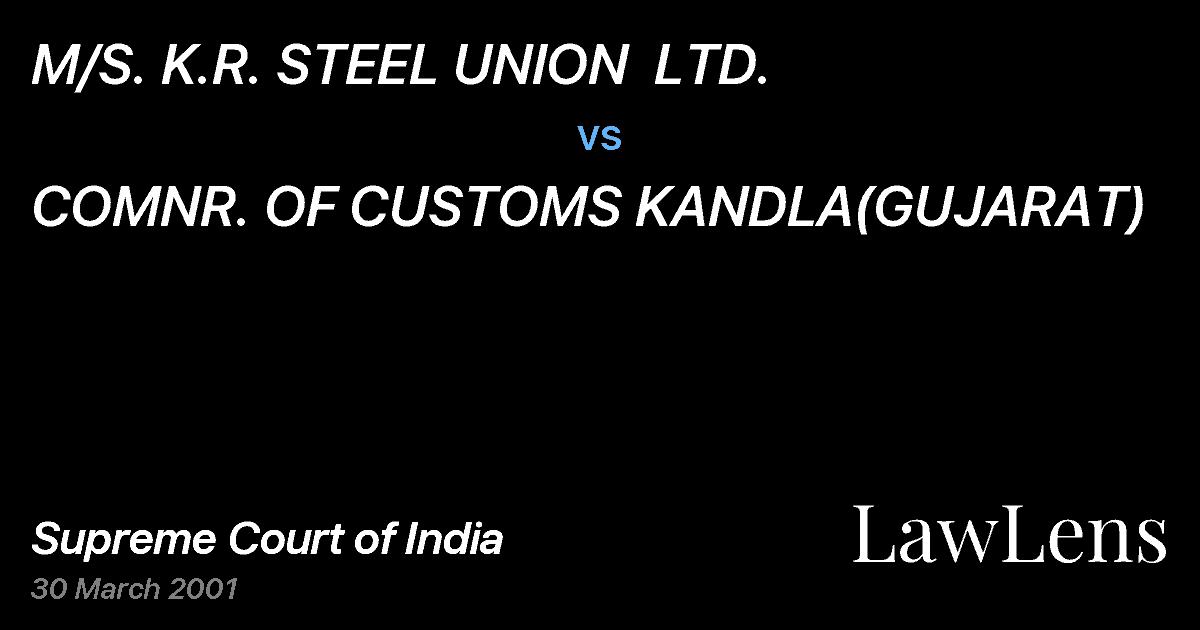 Preview image for M/S. K.R. STEEL UNION  LTD. vs. COMNR. OF CUSTOMS KANDLA(GUJARAT)