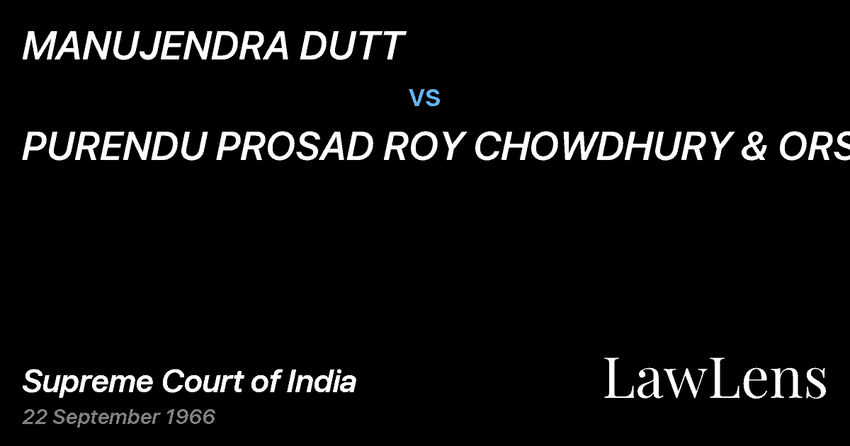 Preview image for MANUJENDRA DUTT vs. PURENDU PROSAD ROY CHOWDHURY & ORS.