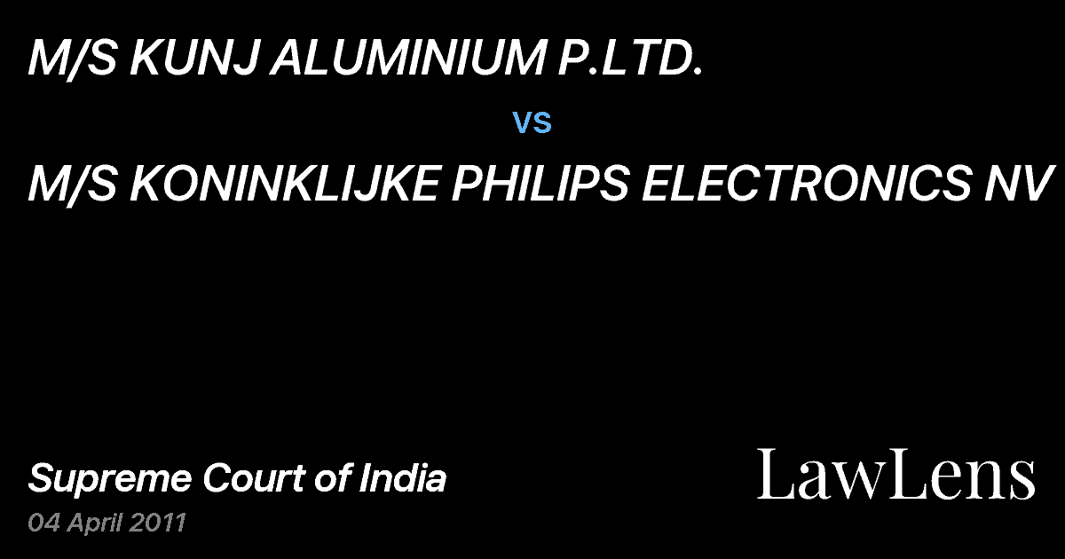 Preview image for M/S KUNJ ALUMINIUM P.LTD. vs. M/S KONINKLIJKE PHILIPS ELECTRONICS NV