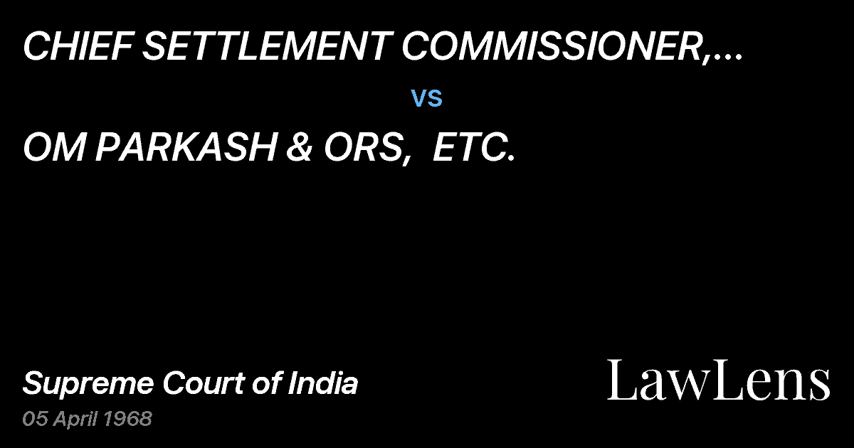 Preview image for CHIEF SETTLEMENT COMMISSIONER, REHABILITATIONDEPARTMENT, P vs. OM PARKASH & ORS,  ETC.
