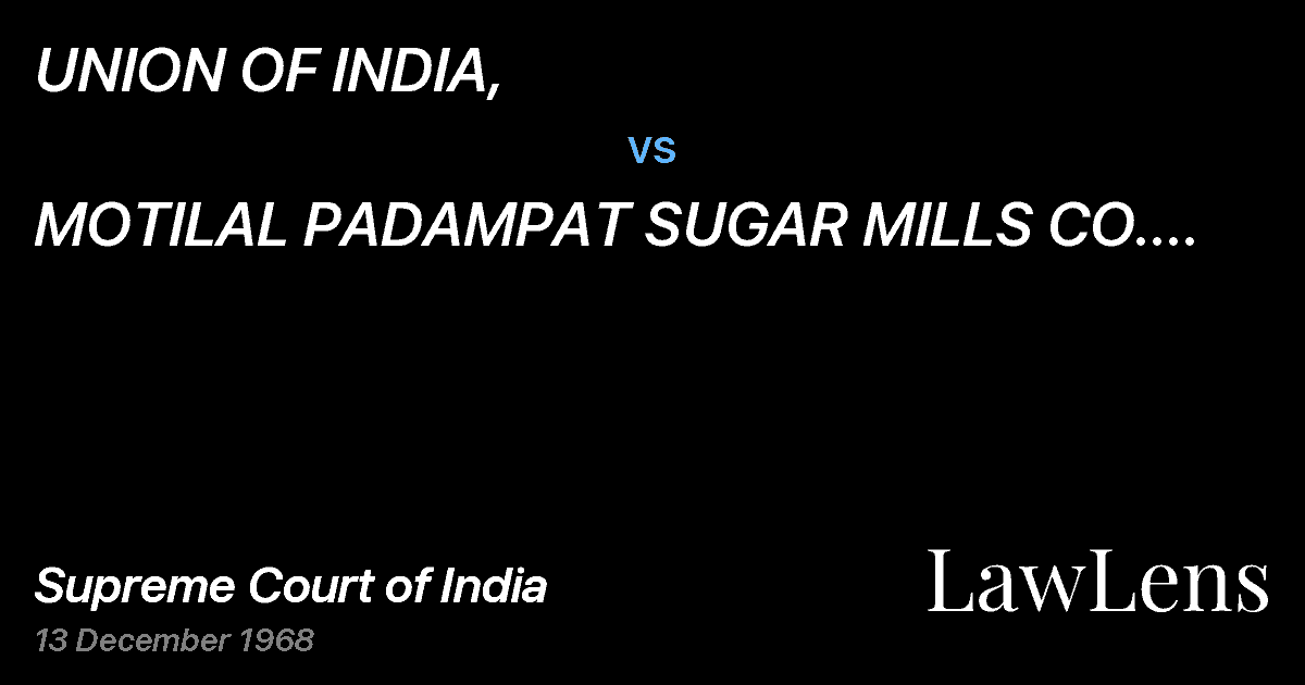 Preview image for UNION OF INDIA, vs. MOTILAL PADAMPAT SUGAR MILLS CO. (P) LTD.