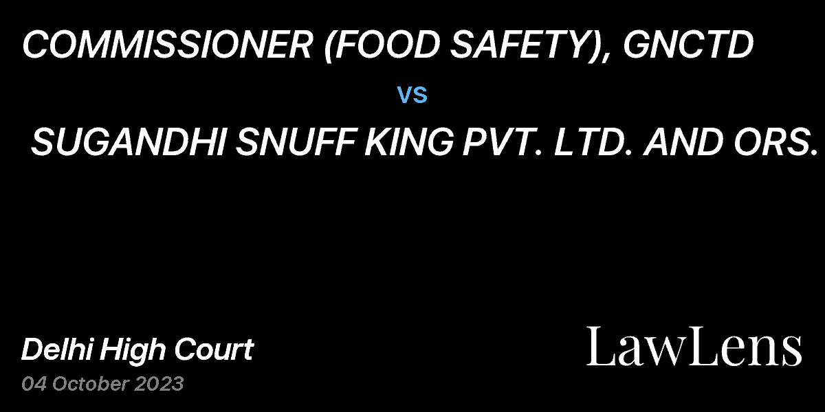 Preview image for COMMISSIONER (FOOD SAFETY), GNCTD vs. SUGANDHI SNUFF KING PVT. LTD. AND ORS.