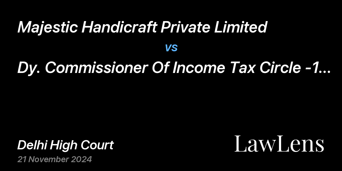 Preview image for Majestic Handicraft Private Limited vs. Dy. Commissioner Of Income Tax Circle -16(1) New Delhi