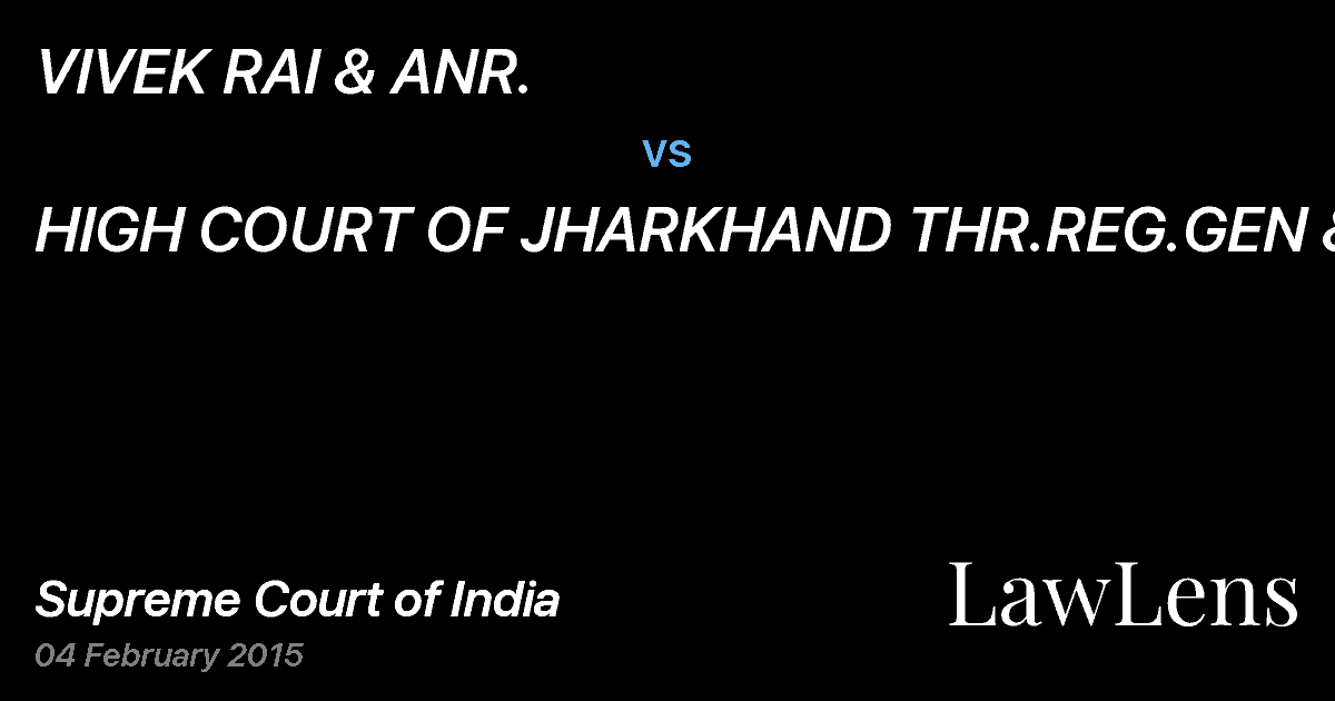 Preview image for VIVEK RAI & ANR. vs. HIGH COURT OF JHARKHAND THR.REG.GEN & OR