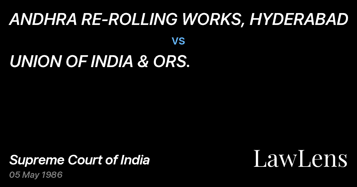 Preview image for ANDHRA RE-ROLLING WORKS, HYDERABAD vs. UNION OF INDIA & ORS.