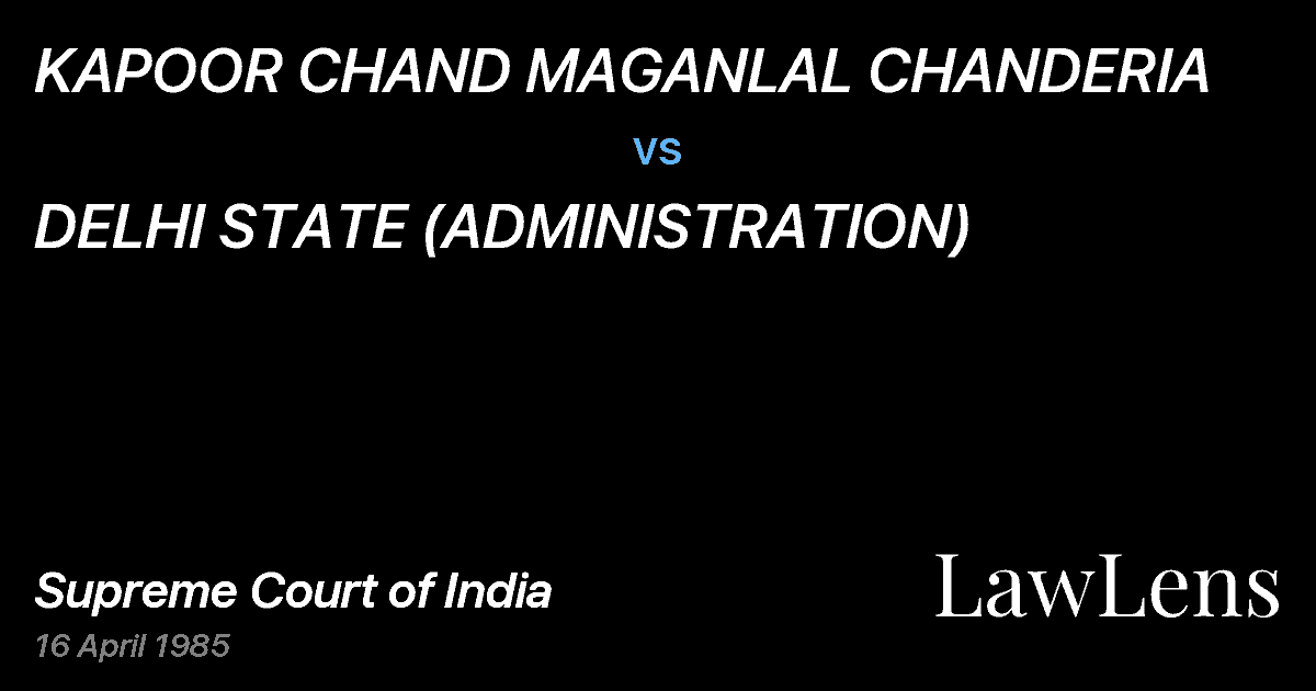 Preview image for KAPOOR CHAND MAGANLAL CHANDERIA vs. DELHI STATE (ADMINISTRATION)