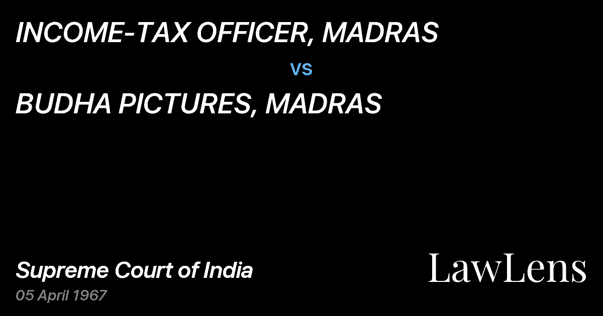 Preview image for INCOME-TAX OFFICER, MADRAS vs. BUDHA PICTURES, MADRAS