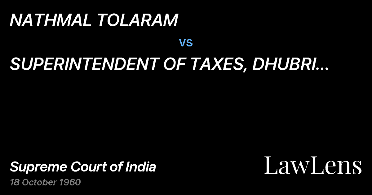 Preview image for NATHMAL TOLARAM vs. SUPERINTENDENT OF TAXES, DHUBRI	 AND ANOTHER.