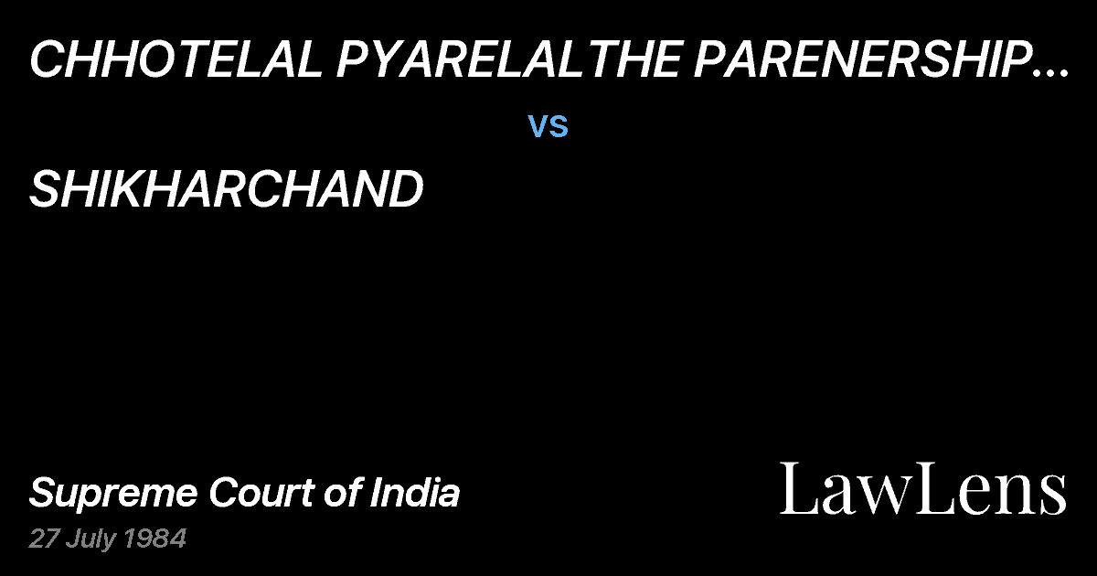 Preview image for CHHOTELAL PYARELALTHE PARENERSHIP FIRM AND ORS. vs. SHIKHARCHAND