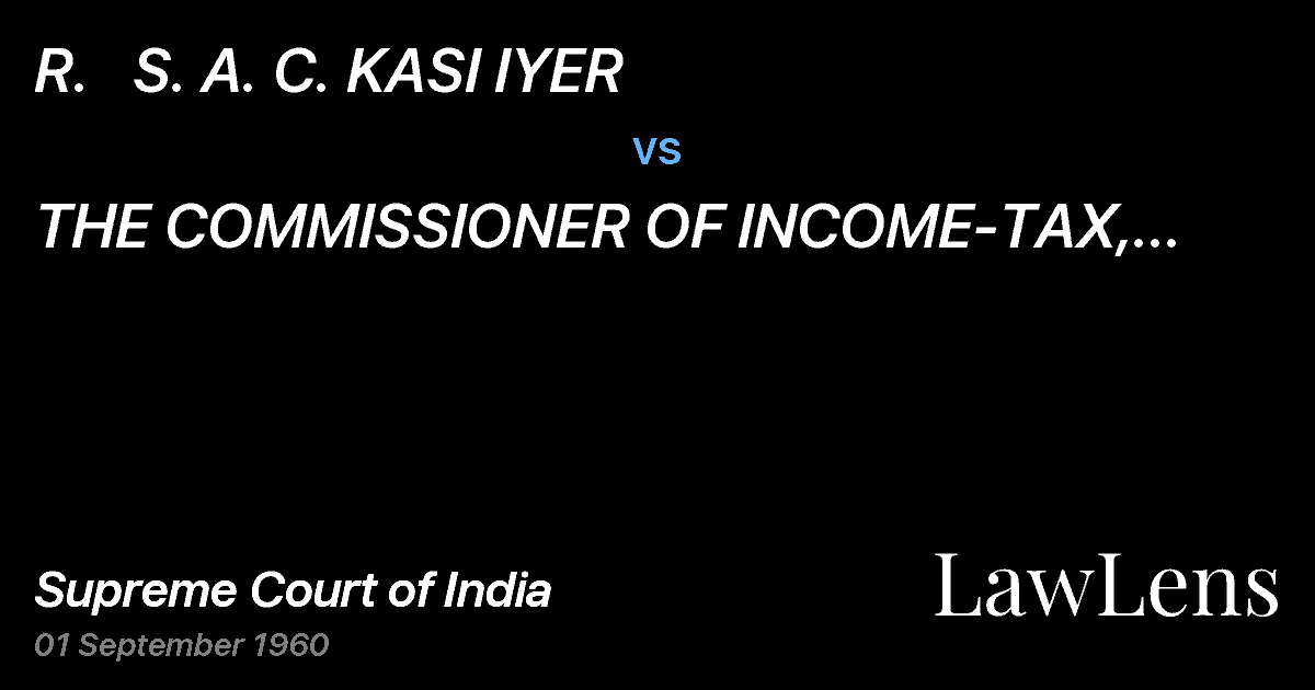 Preview image for R.   S. A. C. KASI IYER vs. THE  COMMISSIONER OF INCOME-TAX,  MYSORE,  TRAVANCORE-COCH