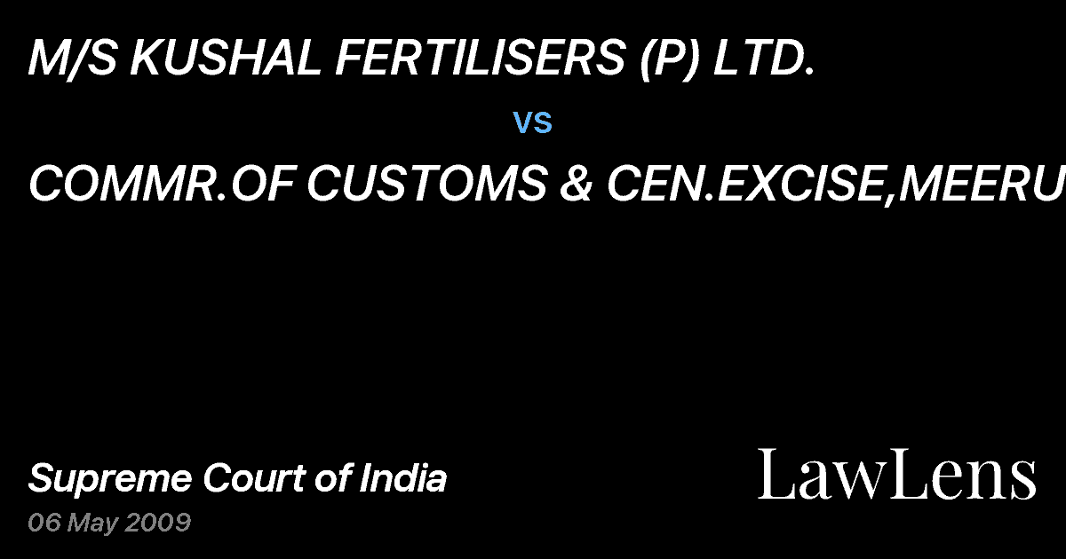 Preview image for M/S KUSHAL FERTILISERS (P) LTD. vs. COMMR.OF CUSTOMS & CEN.EXCISE,MEERUT
