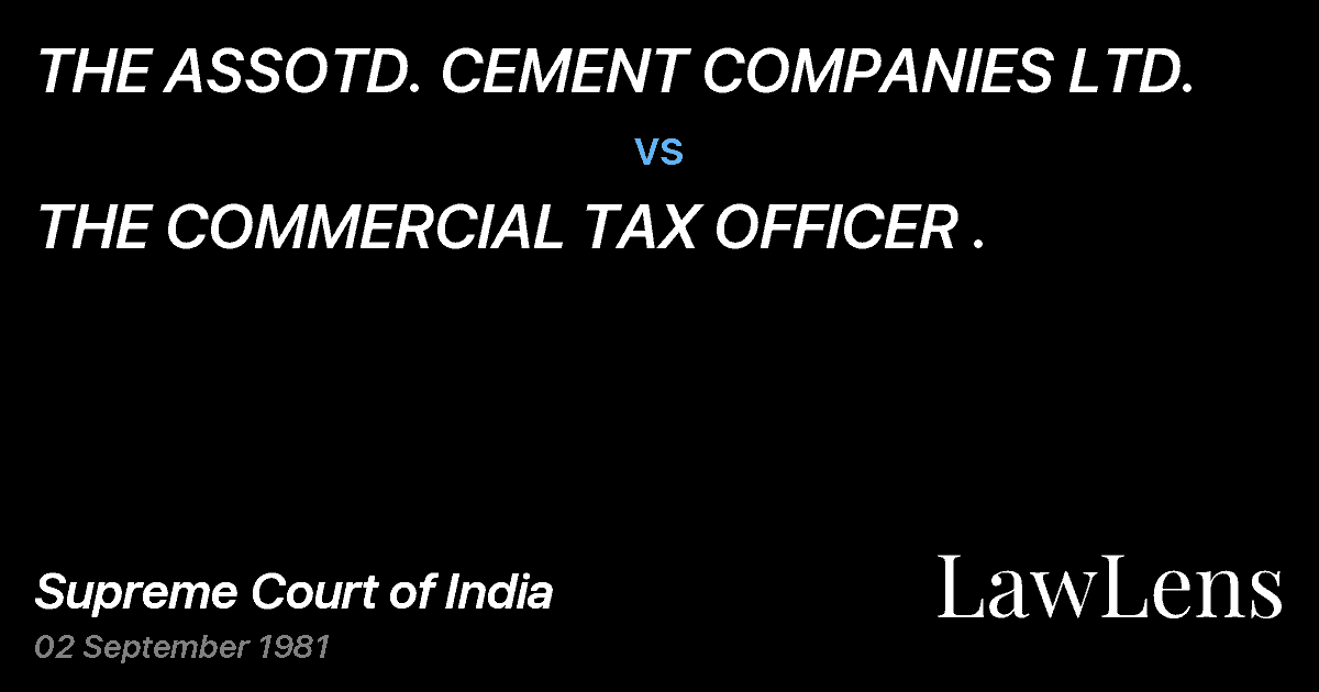 Preview image for THE ASSOTD. CEMENT COMPANIES LTD. vs. THE COMMERCIAL TAX OFFICER .