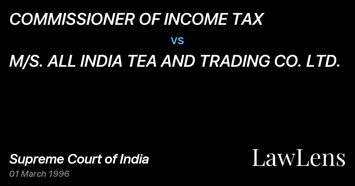 Preview image for COMMISSIONER OF INCOME TAX vs. M/S. ALL INDIA TEA AND TRADING CO. LTD.