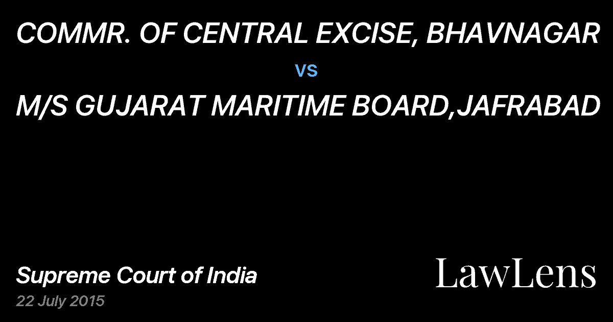 Preview image for COMMR. OF CENTRAL EXCISE, BHAVNAGAR vs. M/S GUJARAT MARITIME BOARD,JAFRABAD