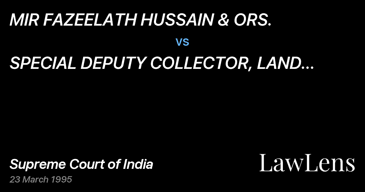 Preview image for MIR FAZEELATH HUSSAIN & ORS. vs. SPECIAL DEPUTY COLLECTOR, LAND ACQUIS TION, HYDERABAD