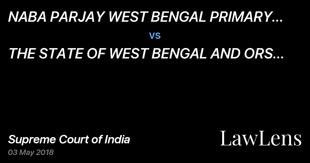 Preview image for NABA PARJAY WEST BENGAL PRIMARY ORGANIZER TEACHERS ASSOCAITION REP. BY ITS ASSISTANT SECRETARY vs. THE STATE OF WEST BENGAL AND ORS THROUGH SECRETARY DEPARTMENT OF EDUCATION