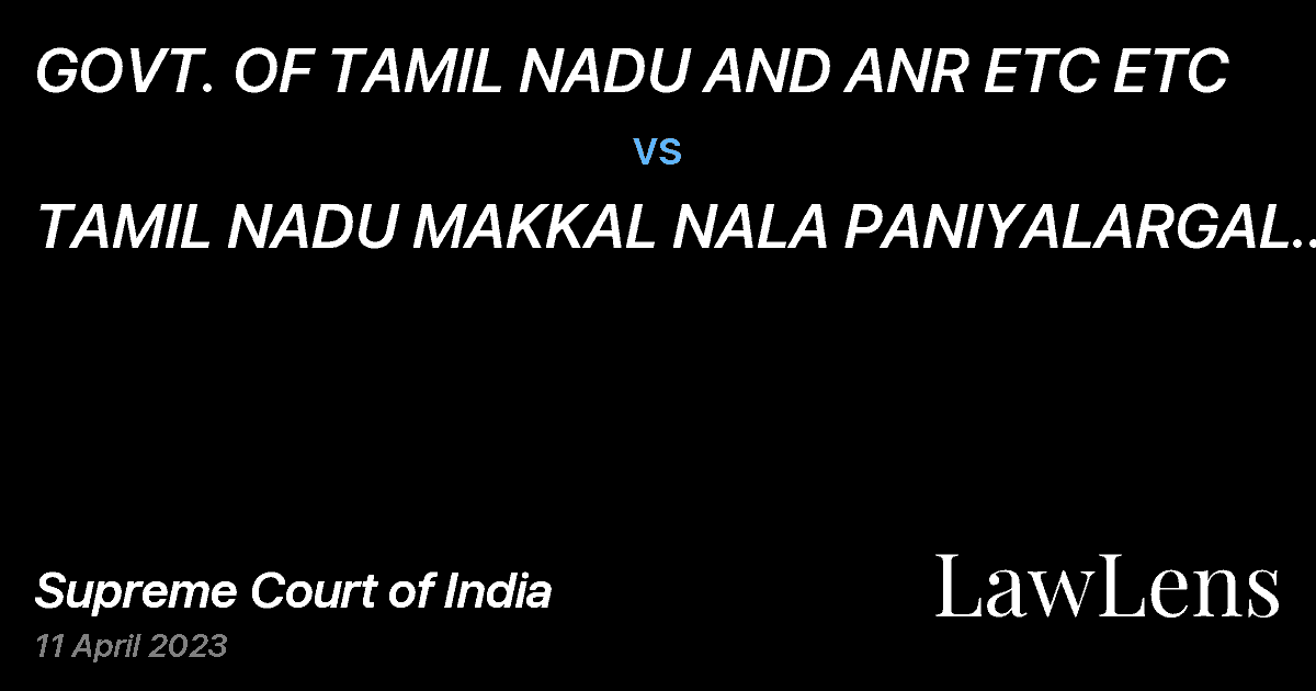 Preview image for GOVT. OF TAMIL NADU AND ANR ETC ETC vs. TAMIL NADU MAKKAL NALA PANIYALARGAL AND ORS ETC ETC