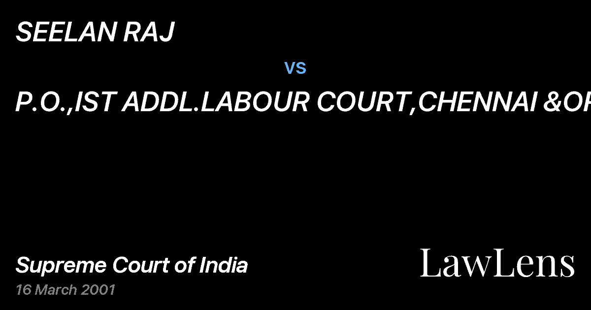 Preview image for SEELAN RAJ vs. P.O.,IST ADDL.LABOUR COURT,CHENNAI &ORS.
