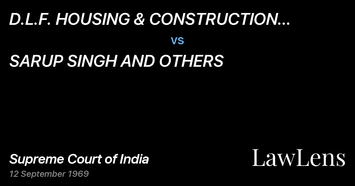 Preview image for D.L.F.	HOUSING	 & CONSTRUCTION COMPANY	 PRIVATE  LTD.,	 NE vs. SARUP SINGH AND OTHERS