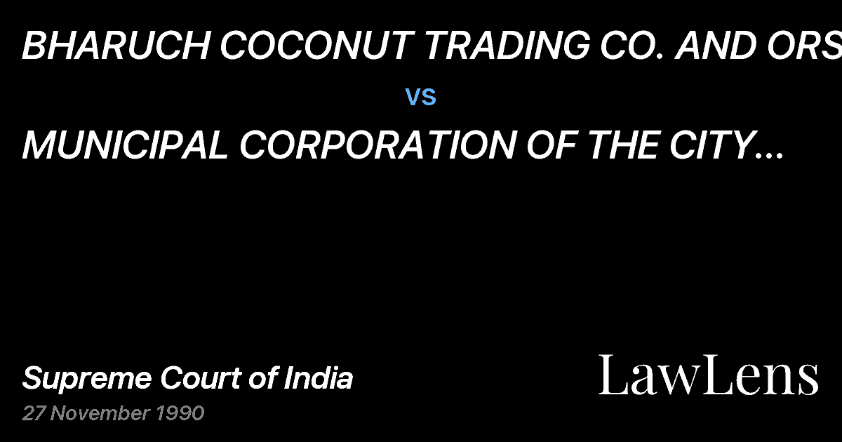 Preview image for BHARUCH COCONUT TRADING CO. AND ORS. vs. MUNICIPAL CORPORATION OF THE CITY OFAHMEDABAD AND OTHERS.
