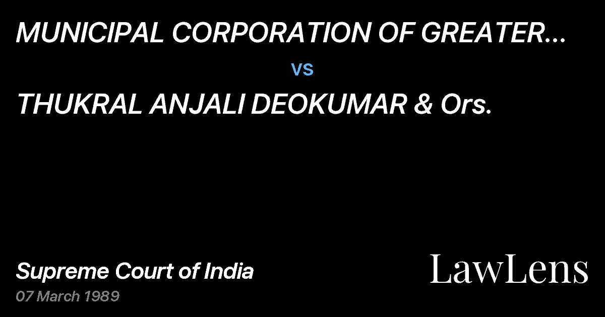 Preview image for MUNICIPAL CORPORATION OF GREATER BOMBAY & ORS. vs. THUKRAL ANJALI DEOKUMAR & Ors.