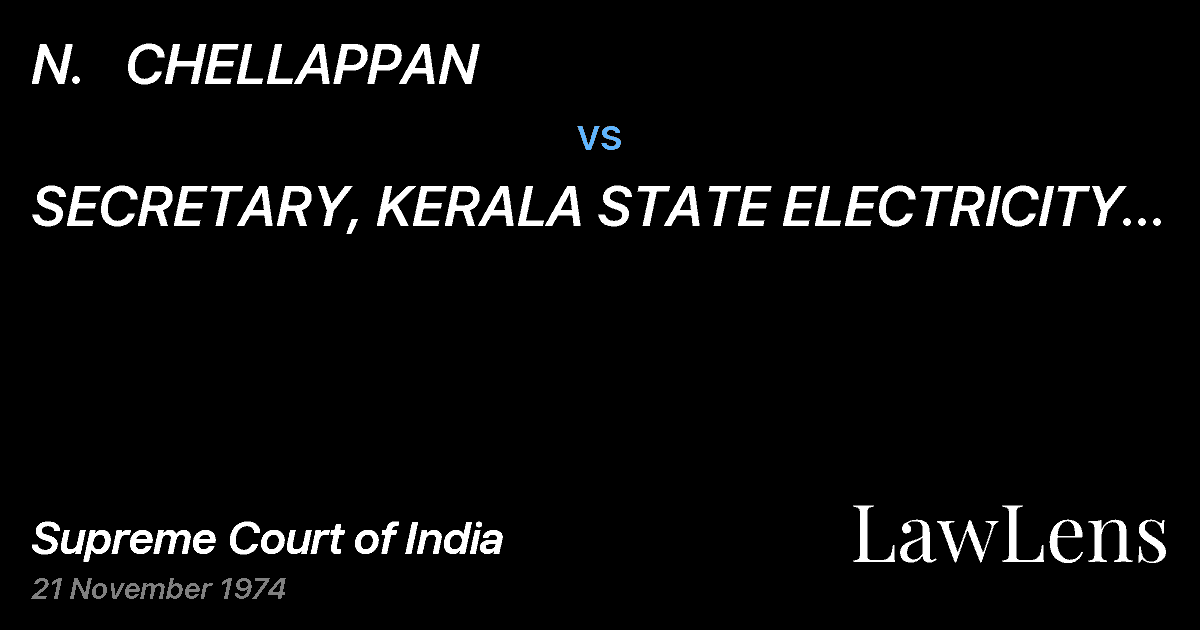 Preview image for N.   CHELLAPPAN vs. SECRETARY, KERALA STATE ELECTRICITY BOARD &ANOTHER