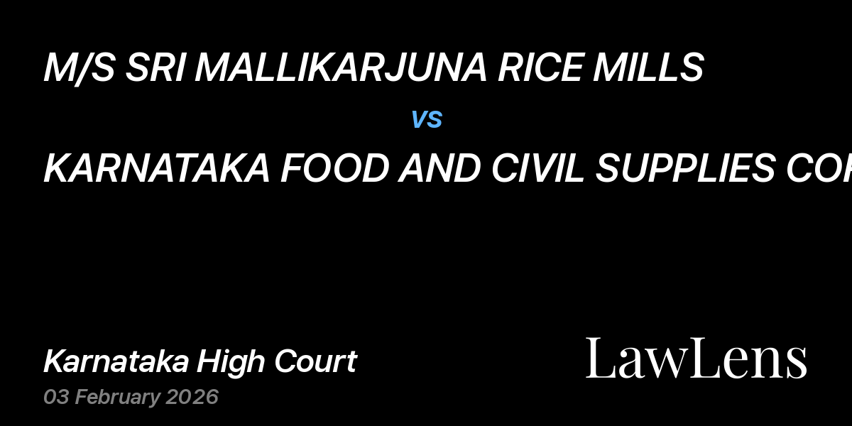 Preview image for M/S SRI MALLIKARJUNA RICE MILLS vs. KARNATAKA FOOD AND CIVIL SUPPLIES CORPORATION LTD